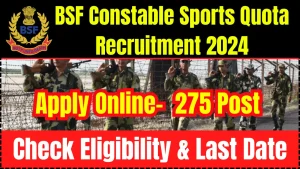 BSF Constable Sports Quota Recruitment 2024 - Apply Online for 275 Post, Eligibility, Last Date