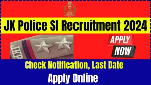 JK Police SI Recruitment 2024, Apply Online, Notification, Last Date