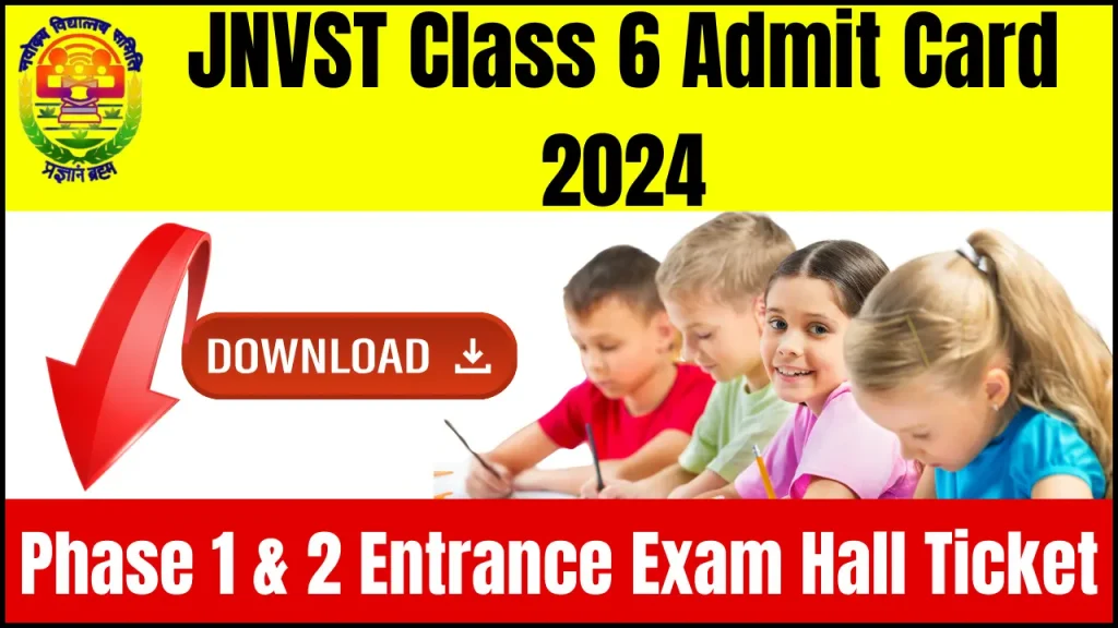 JNVST Class 6 Admit Card 2024 - Download Phase 1 & 2 Entrance Exam Hall Ticket