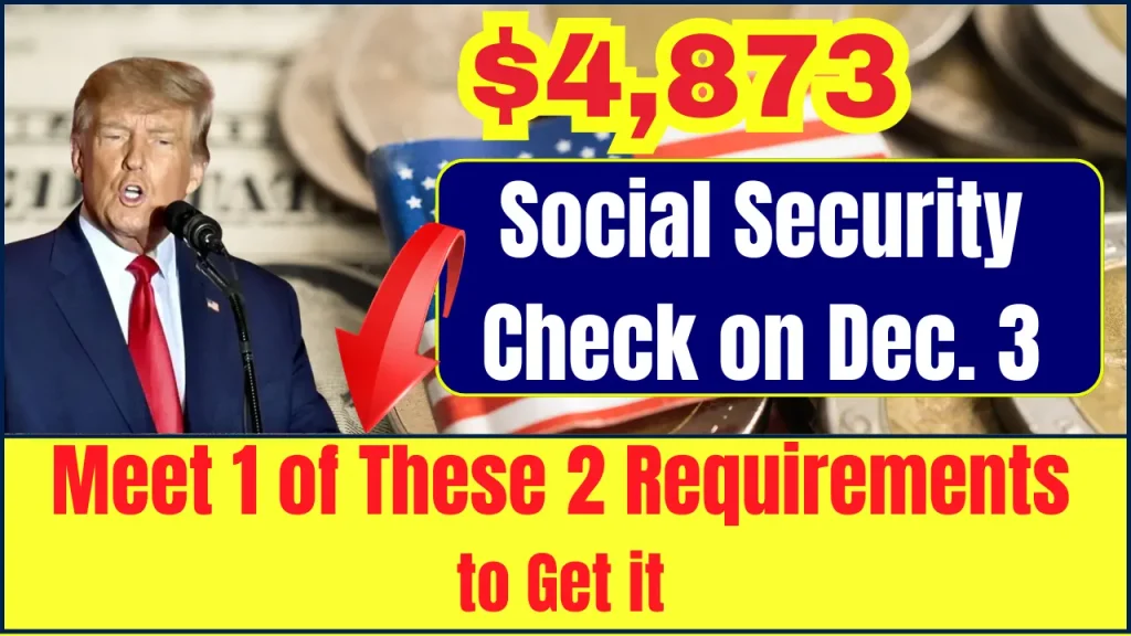 Meet 1 of These 2 Requirements to Get a $4,873 Social Security Check on Dec. 3 - Check Eligibility