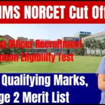 AIIMS NORCET Cut Off 2024, Stage 1 Qualifying Marks, Stage 2 Merit List