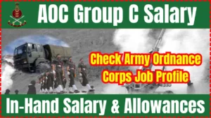 AOC Group C Salary 2025: Army Ordnance Corps Job Profile, In-Hand Salary & Allowances