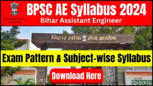 BPSC AE Syllabus 2024, Bihar Assistant Engineer Exam Pattern & Subject-wise Syllabus Download