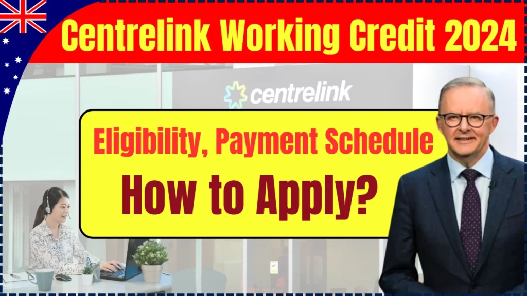 Centrelink Working Credit 2024: Eligibility, Payment Schedule, and How to Apply. Check Process