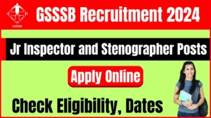 GSSSB Recruitment 2024, Apply Online, Jr Inspector and Stenographer Posts Eligibility, Dates