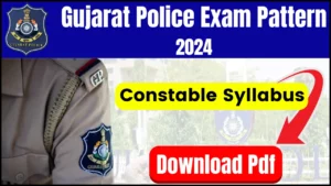 Gujarat Police Exam Pattern 2024, Constable Syllabus PDF Download