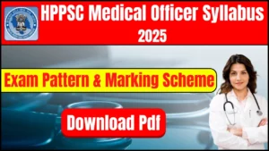 HPPSC Medical Officer Syllabus 2025: Check HPPSC MO Exam Pattern & Marking Scheme, PDF Download