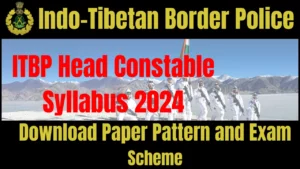 ITBP Head Constable Syllabus 2024, Download Paper Pattern and Exam Scheme