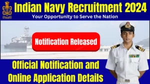Indian Navy 2024 Notification Released: Official Notification and Online Application Details Here!