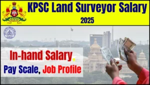 KPSC Land Surveyor Salary 2025: In-hand Salary, Pay Scale, Job Profile