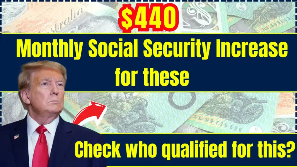 $440 Monthly Social Security Increase for these: Check who qualified for this? Payment Date