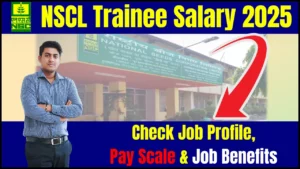 NSCL Trainee Salary 2025: Check Job Profile, Pay Scale & Job Benefits at India Seeds