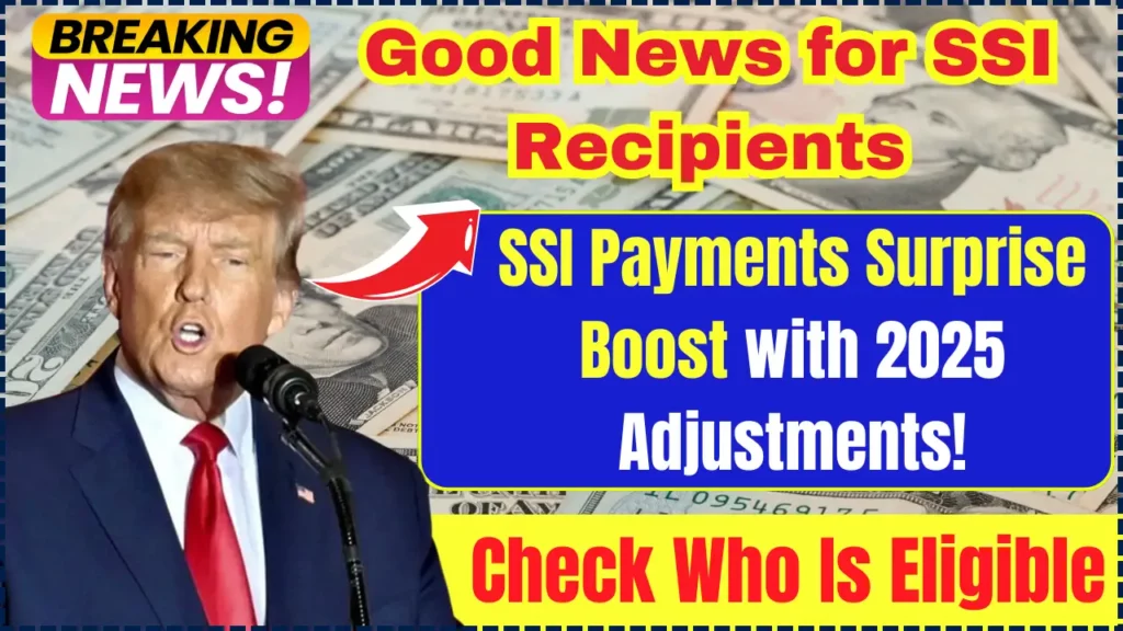 SSI Payments Get a Surprise Boost with 2025 Adjustments! Good News for SSI Recipients.