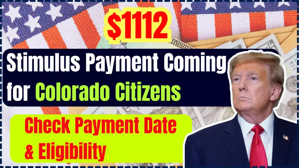$1112 Stimulus Payment Coming for Colorado Citizens: Are You eligible to get it? Check Payment Date & Eligibility
