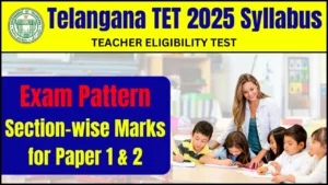 Telangana TET 2025 Syllabus: Check Exam Pattern and Section-wise Marks for Paper 1 & 2