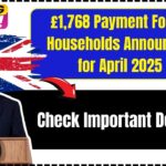 £1,768 Payment for UK Households Confirmed for April 2025 - Who will get it? Check Payment Date