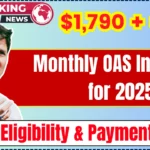 $1790 + $943 OAS Increase Coming in 2025 - Are you eligible to get it? Check Date