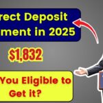 $1832 Direct Deposit Coming in 2025 - Check Eligibility & Payment Date