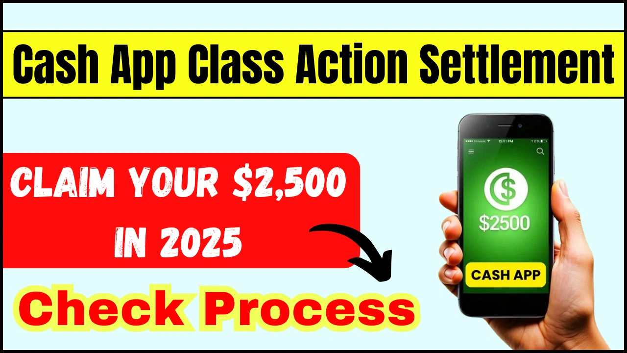 $2500 Cash App Class Action Settlement in the 2025: How to claim it? Check  Process - IDOLGU News