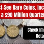 3 Must-See Rare Coins, Including a $90 Million Quarter