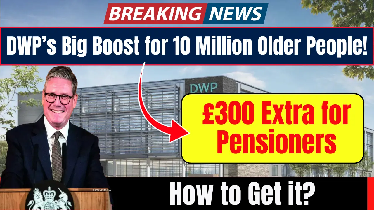 £300 Extra for 10 Million Older People – Don’t Miss This DWP Boost!
