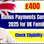 £400 Bonus Payments for these UK Families in 2025 – Who will get it? Check Eligibility, Date