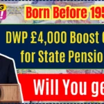 DWP £4,000 Boost Coming for State Pensioners Born Before 1958 : Check Eligibility & Payment Date
