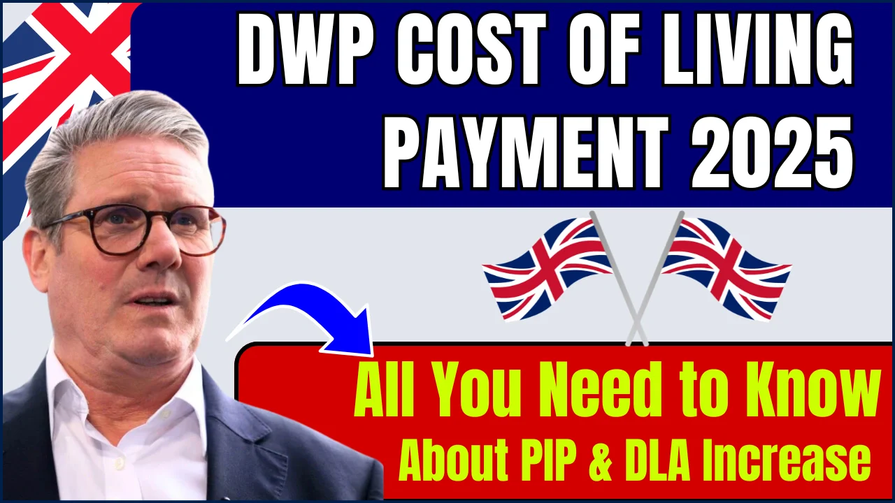 DWP Cost of Living Payment 2025: Check PIP & DLA Increase, DWP Confirms?