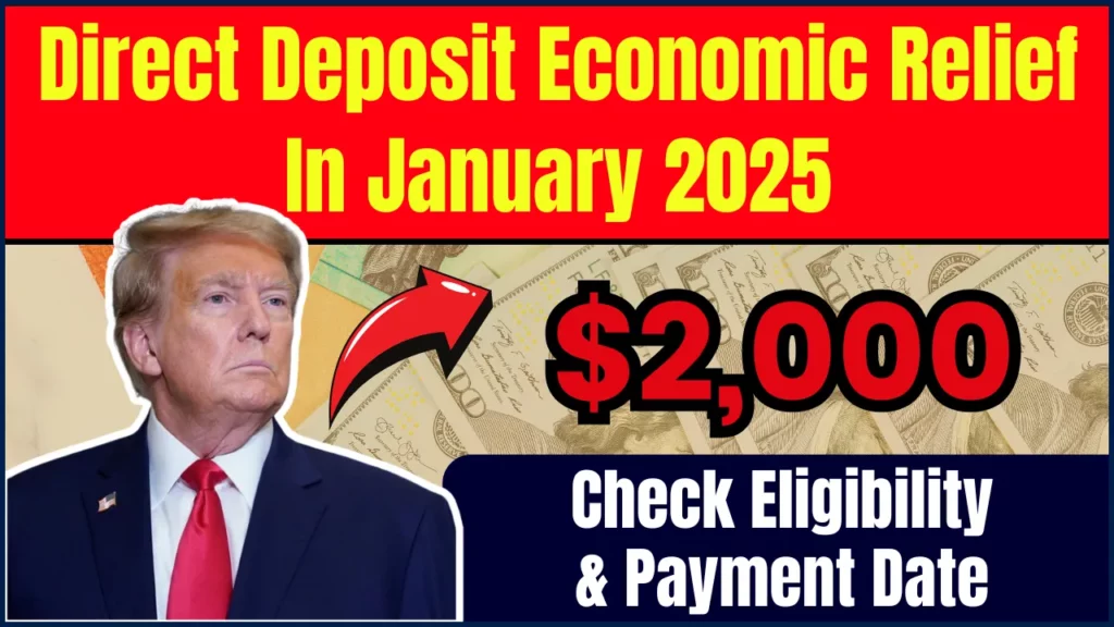 US $2000 Direct Deposit Economic Relief In January 2025 – How to get it? Check Eligibility