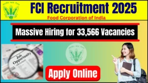 FCI Recruitment 2025: Massive Hiring for 33,566 Vacancies – Apply Online Today!