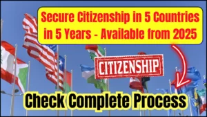 Want Citizenship in 5 Countries? New 2025 Program Lets You Secure It in 5 Years!