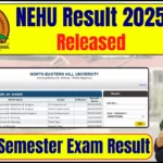 NEHU Result 2025 Released on exams.nehu.ac.in, Check UG and PG Semester Exam Result