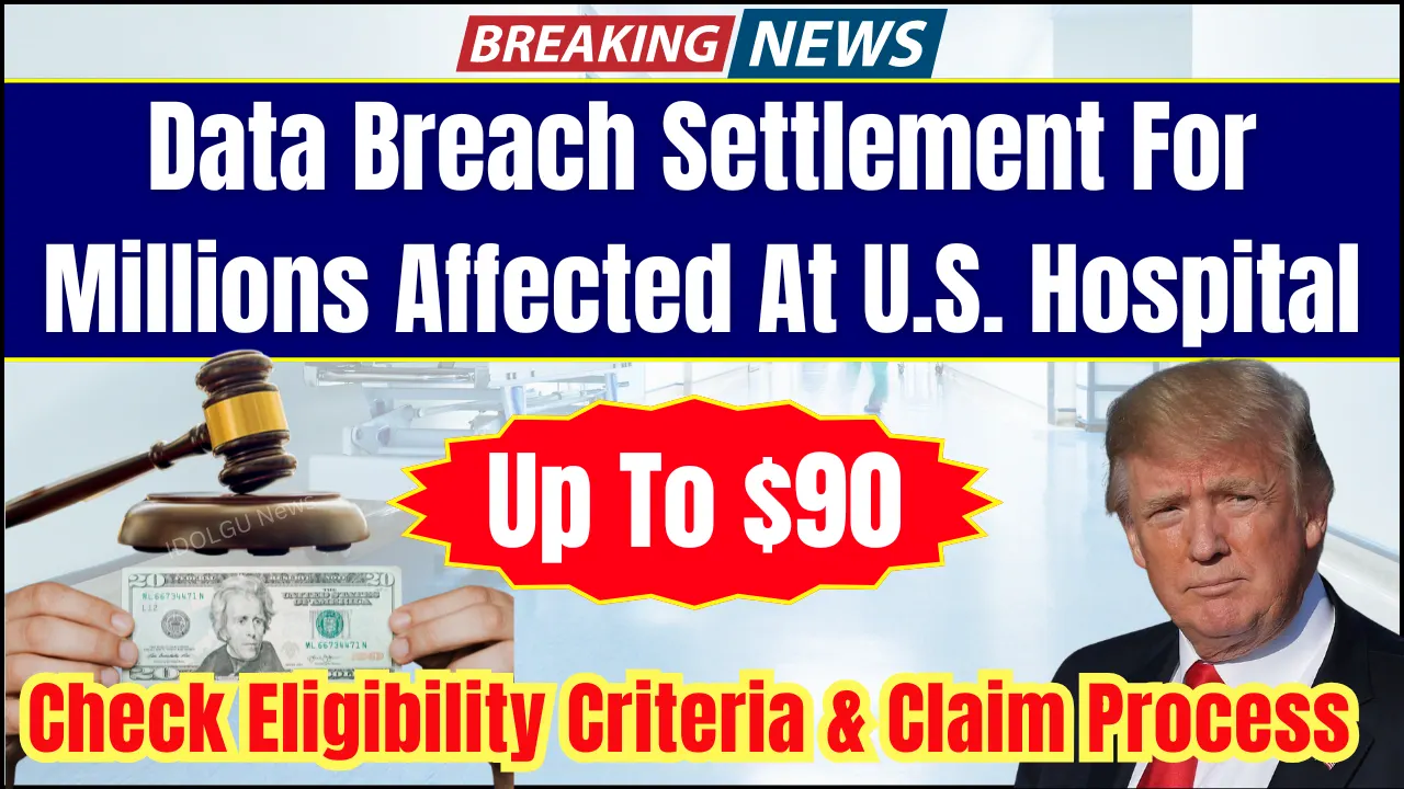 Up To $90 In Data Breach Settlement For Millions Affected At U.S. Hospital: How to Claim it? Check Eligibility Criteria!
