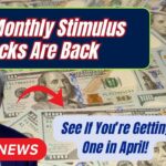 $500 Monthly Stimulus Checks Are Back – See If You’re Getting One in April!
