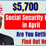 Are You Getting the $5,700 Social Security Bonus in April? Find Out Here