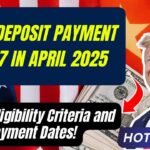 Direct Deposit Payment of $697 in April 2025 – Check Eligibility Criteria and Payment Dates!