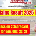JEE Mains Result 2025 Today – Check Session 2 Scorecard, Cut Off for Gen, OBC, SC, ST