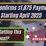 SSA Confirms $1,875 Payments Starting April 2025; Are You Getting This Boost?